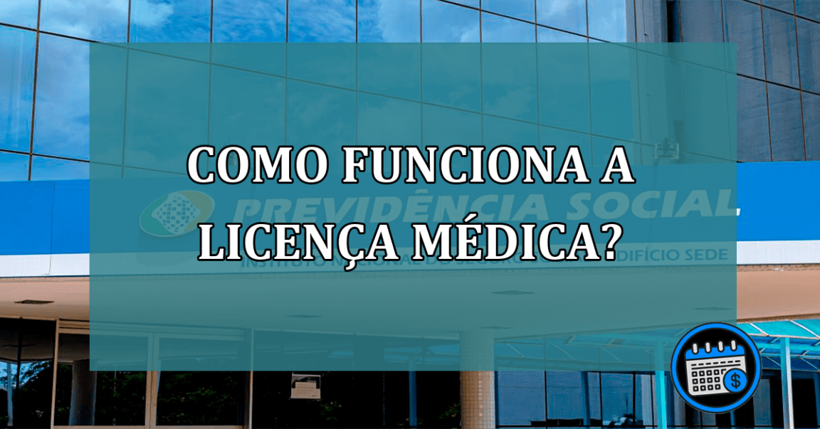 Como funciona a licença médica?