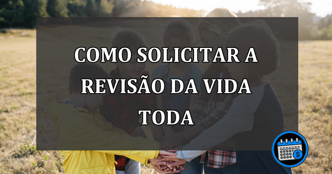 Como solicitar a Revisão da Vida Toda