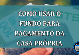 Como usar o fundo para pagamento da casa própria