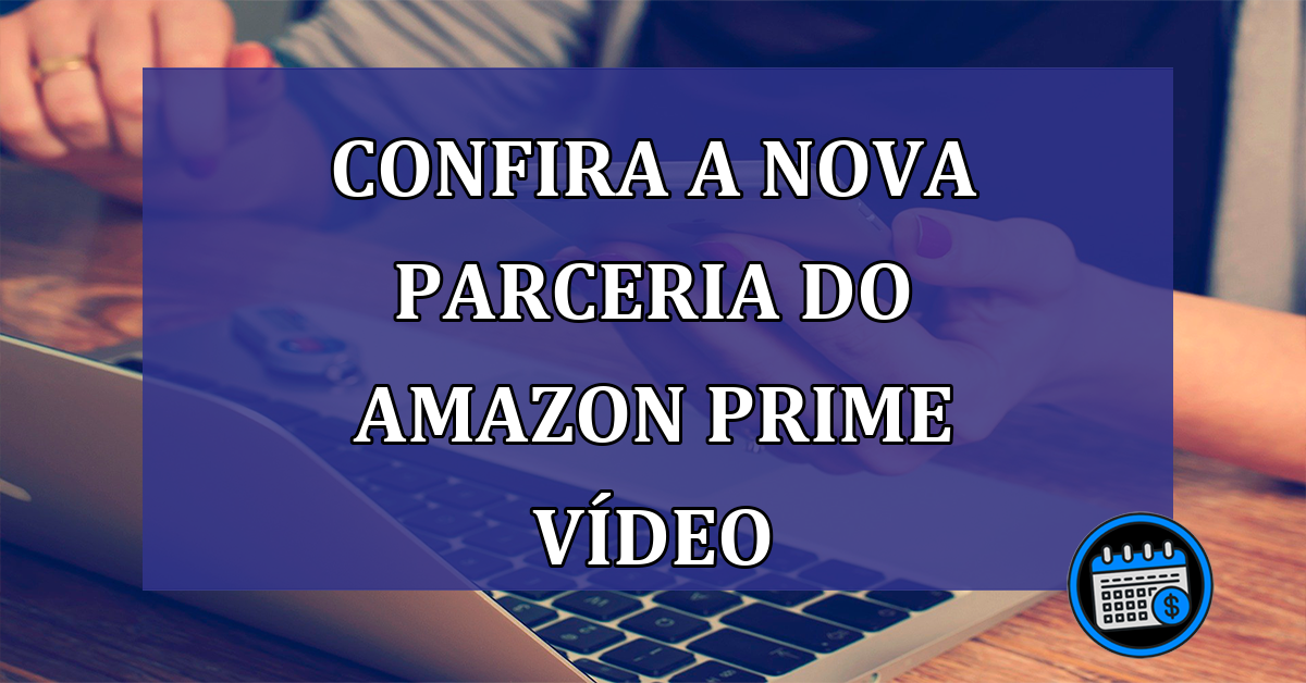 Confira a nova parceria do Amazon Prime Vídeo