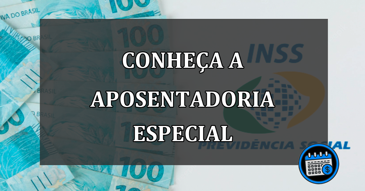 Conheça a aposentadoria especial e regras para solicita-la