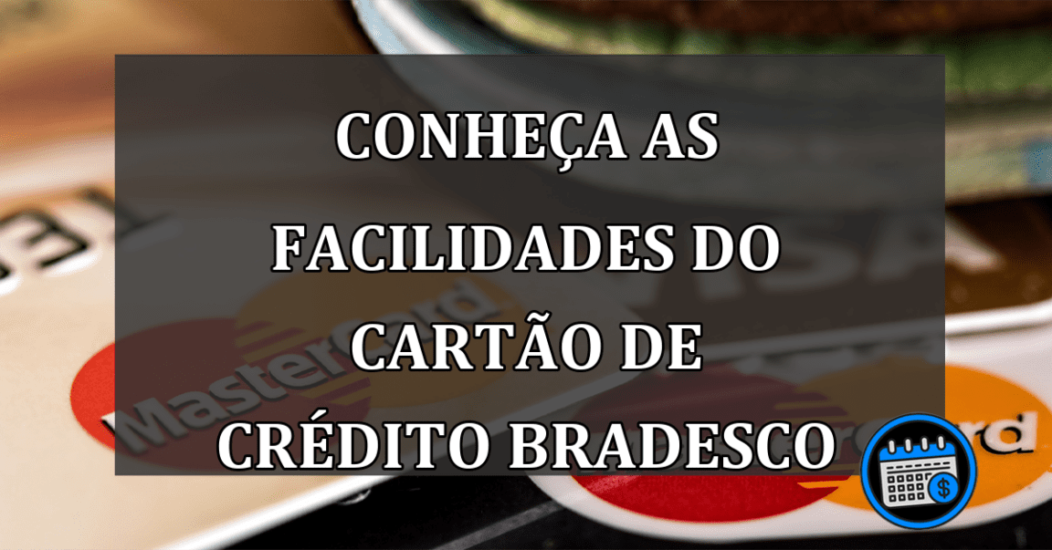 Conheça as facilidades do cartão de crédito bradesco