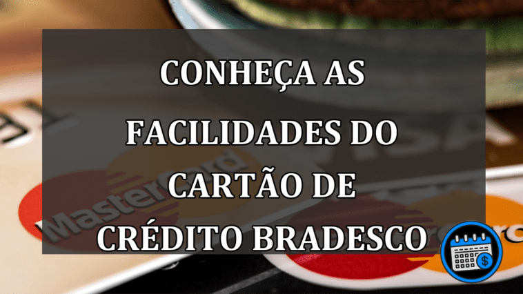 Conheça as facilidades do cartão de crédito bradesco