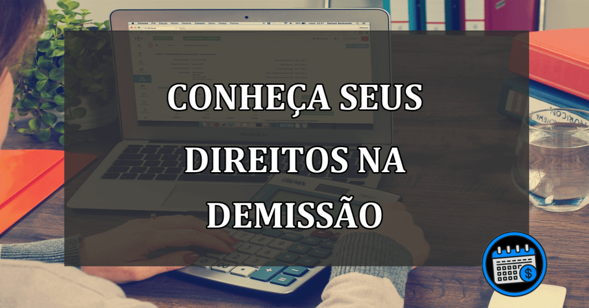 conheça seus DIREITOS na hora da DEMISSÃO!