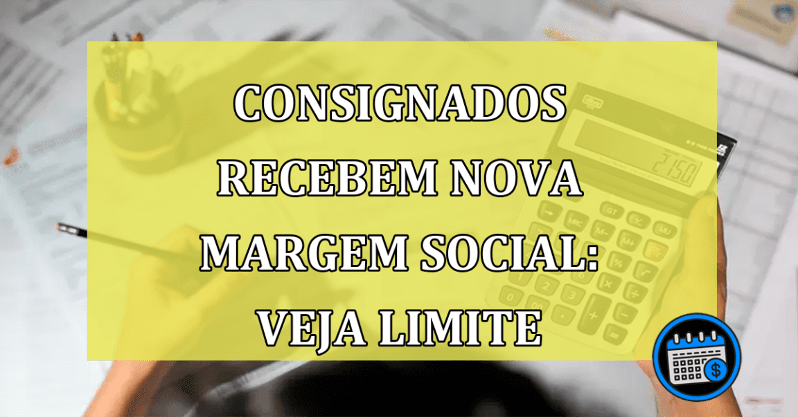 Consignados recebem nova margem social: veja limite