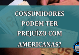 Consumidores podem ter prejuízo com Americanas?