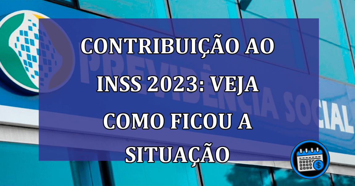 Contribuição ao INSS em 2023: veja como ficou a situação