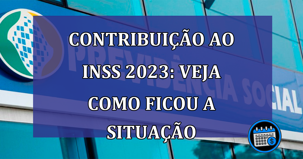 Contribuição ao INSS em 2023: veja como ficou a situação