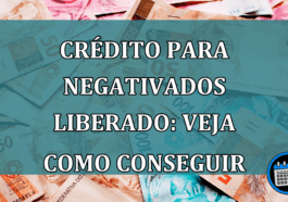 Crédito para negativados liberado: veja como conseguir