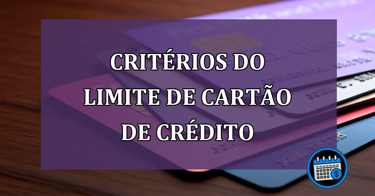 Entenda como funciona critérios do limite de cartão de crédito