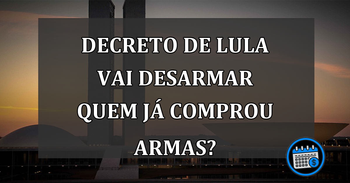 DECRETO de Lula vai desarmar quem já comprou armas?