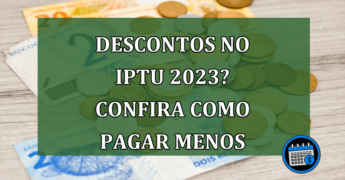 DESCONTOS No IPTU 2023? Confira Como Pagar Menos.