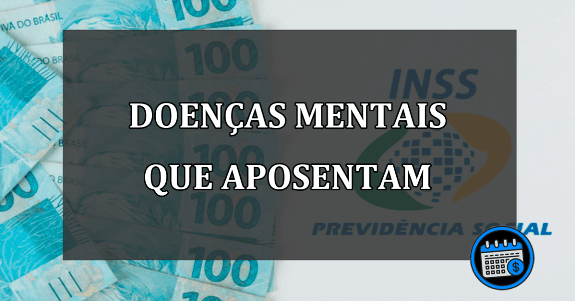 DOENÇAS MENTAIS QUE APOSENTAM