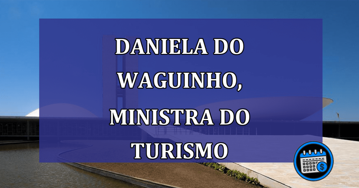 Daniela do Waguinho, ministra do Turismo