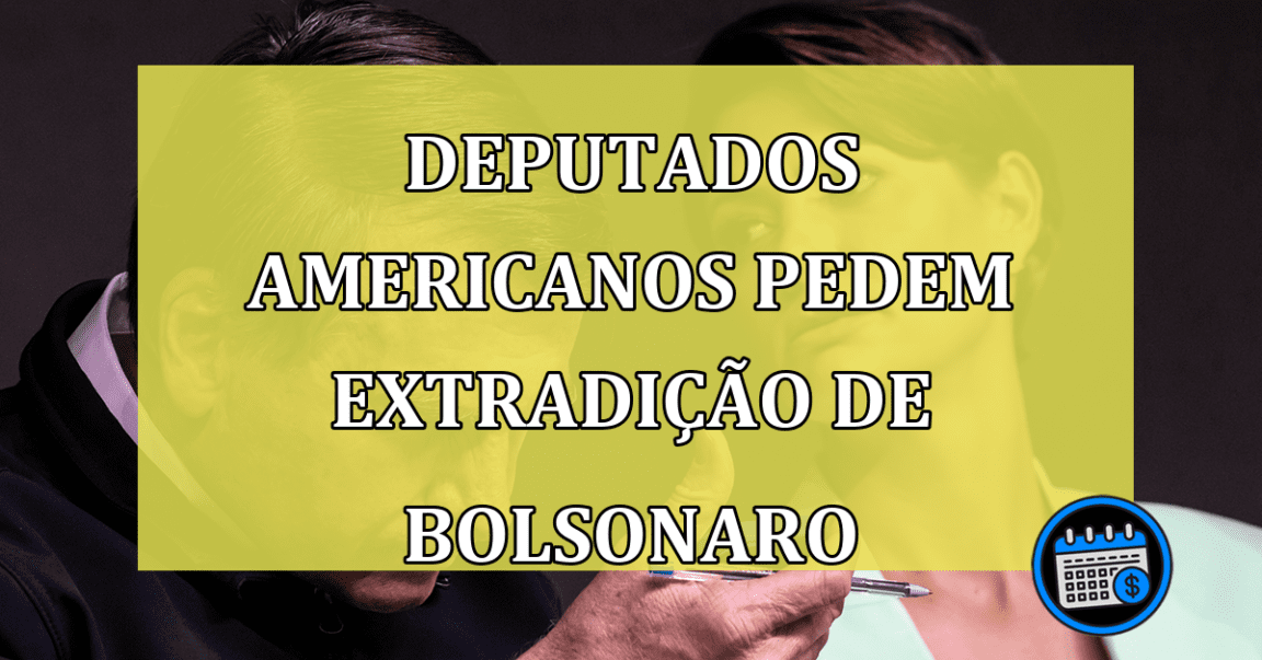 Deputados americanos pedem extradicao de Bolsonaro