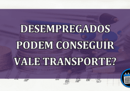 Os desempregados podem conseguir vale transporte?