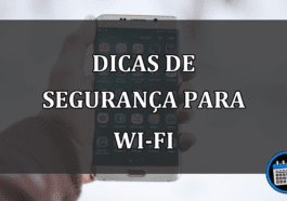 Dicas de segurança no Wi-Fi: proteja-se na rede