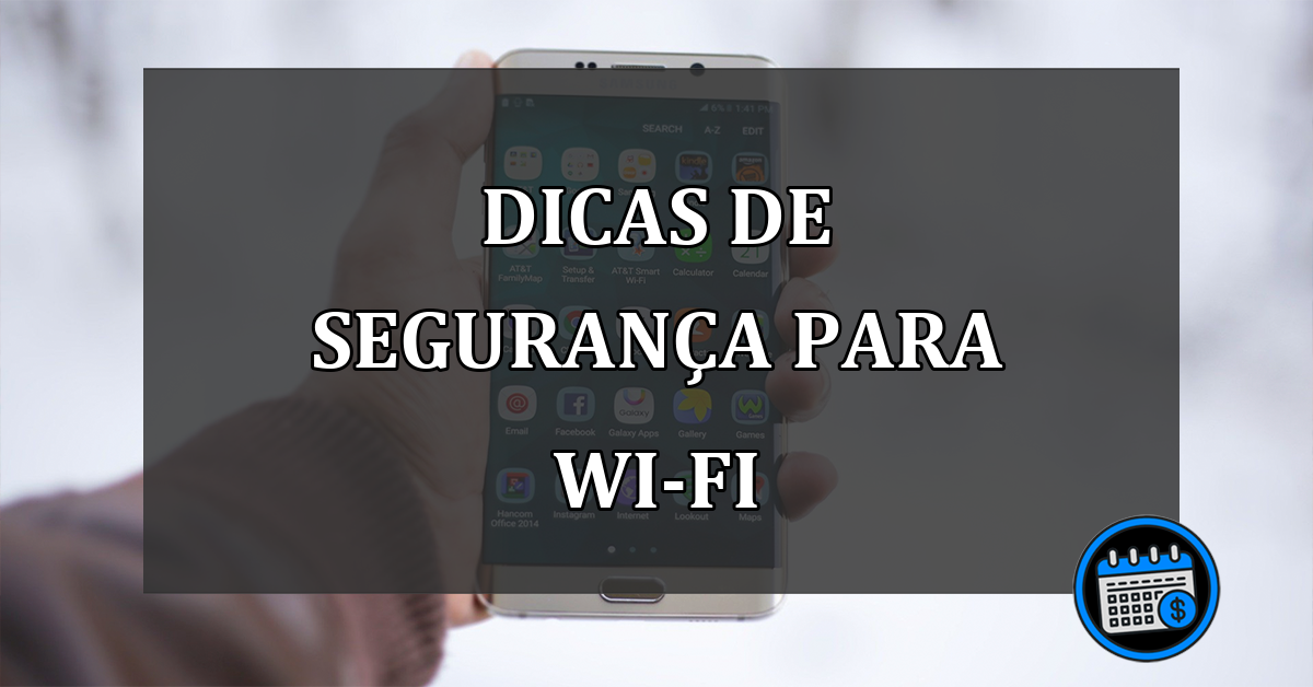 Dicas de segurança no Wi-Fi: proteja-se na rede