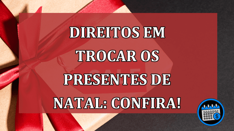 Direitos em trocar os presentes de Natal: confira!