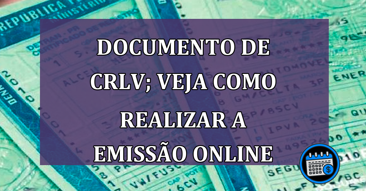 Documento de CRLV; veja como realizar a emissão online