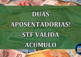 Duas Aposentadorias! STF valida acúmulo nos seguintes cargos!