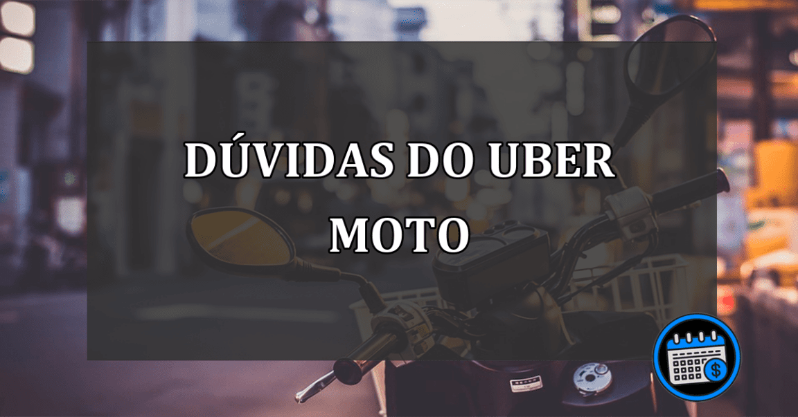 Confira dúvidas que pessoas tem do Uber Moto