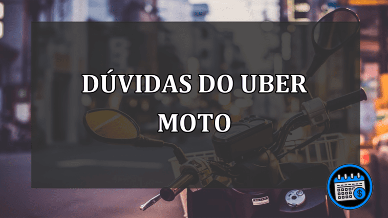 Confira dúvidas que pessoas tem do Uber Moto