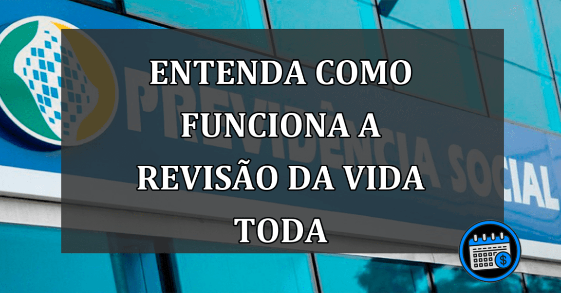 ENTENDA COMO FUNCIONA A REVISÃO DA VIDA TODA