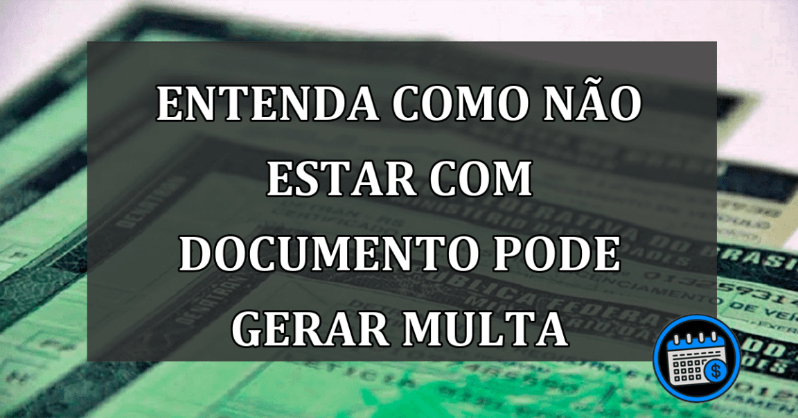 ENTENDA como não estar com documento pode gerar multa