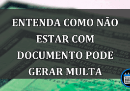 ENTENDA como não estar com documento pode gerar multa