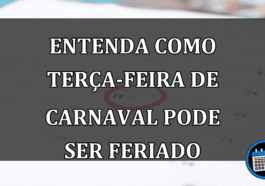 ENTENDA como terça-feira de CARNAVAL pode ser feriado