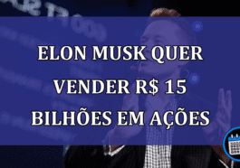 Elon Musk quer vender R$ 15 bilhoes em acoes