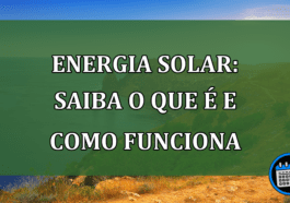 Energia solar: saiba o que é e como funciona