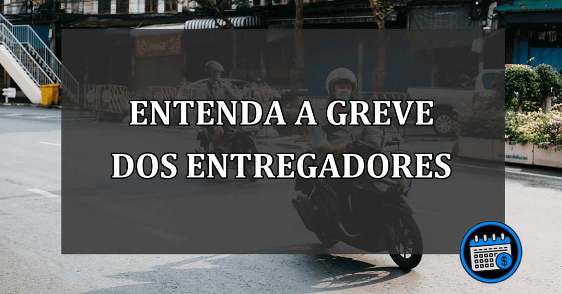 Entenda o motivo da greve dos entregadores em 25 de janeiro