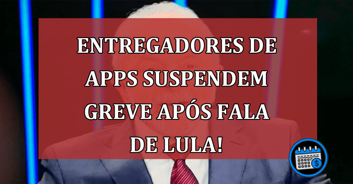 Entregadores de APPs suspendem GREVE após fala de Lula!