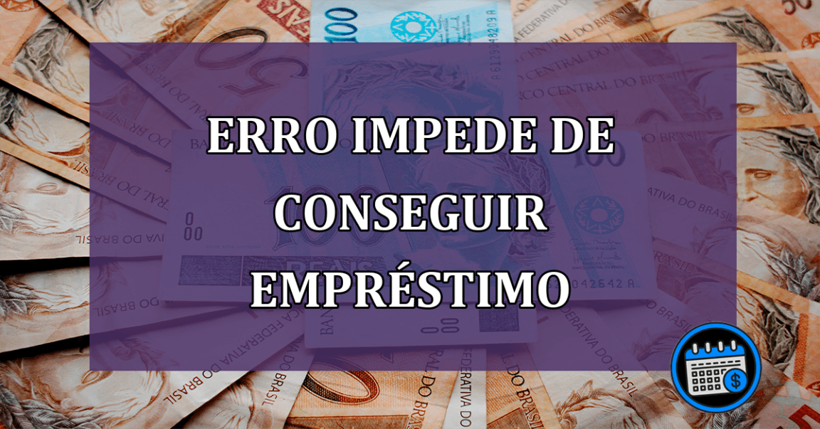 Erro impede de conseguir empréstimo