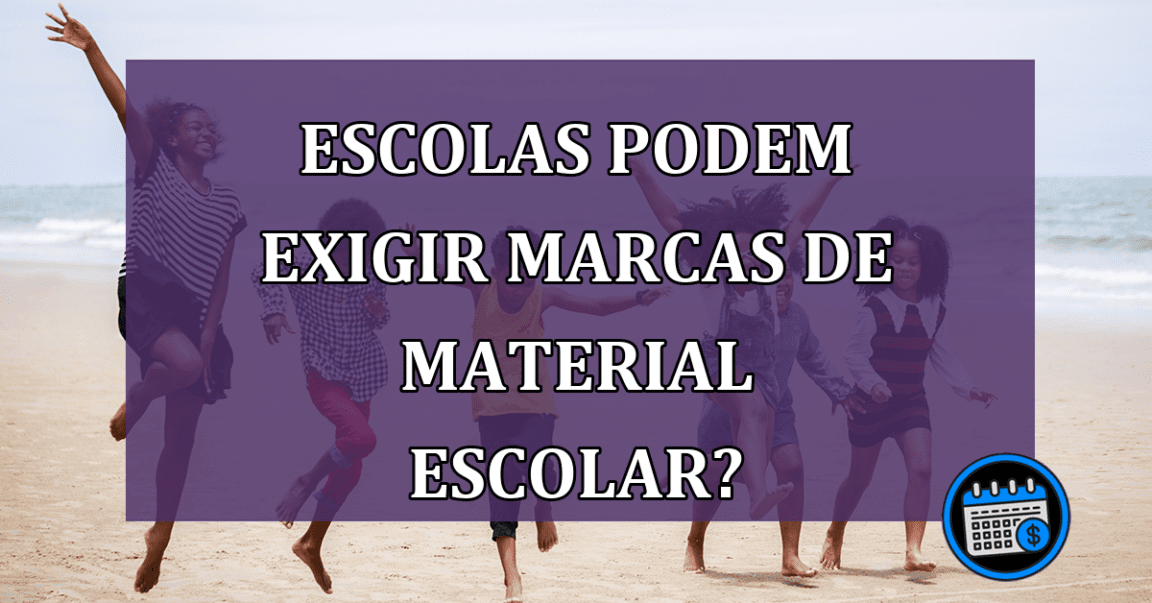 As escolas podem exigir marcas de material escolar?