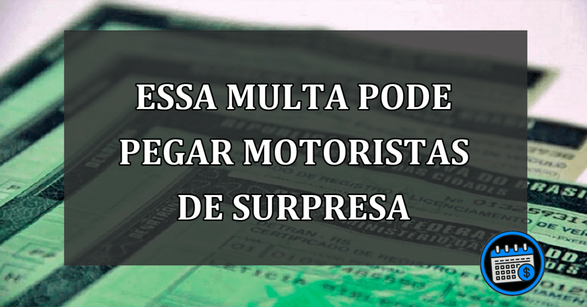 Essa multa pode pegar motoristas de surpresa