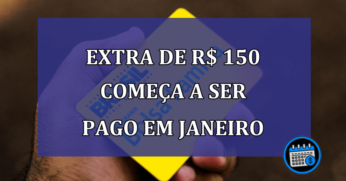 Extra de R 150 comeca a ser pago em janeiro