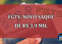 FGTS: Novo saque de R$ 3,9 MIL