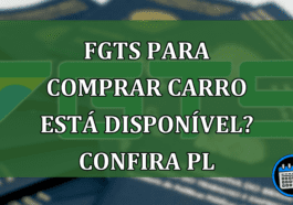 FGTS Para Comprar Carro Está Disponível? Confira PL