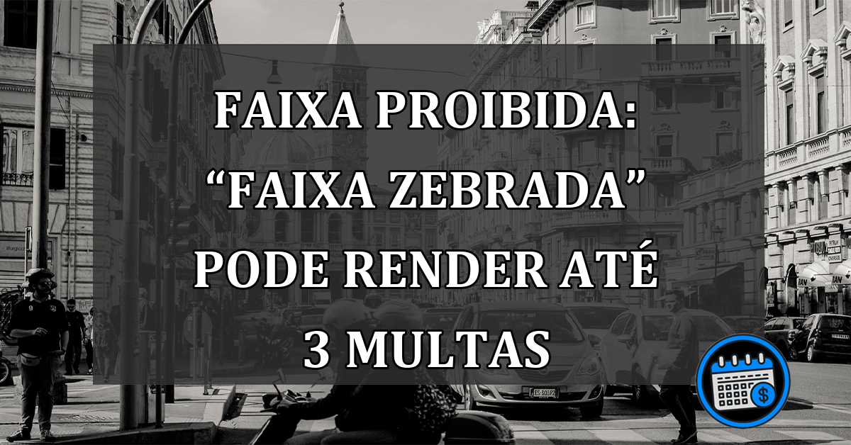 Faixa Proibida: “Faixa Zebrada” Pode Render Até 3 Multas