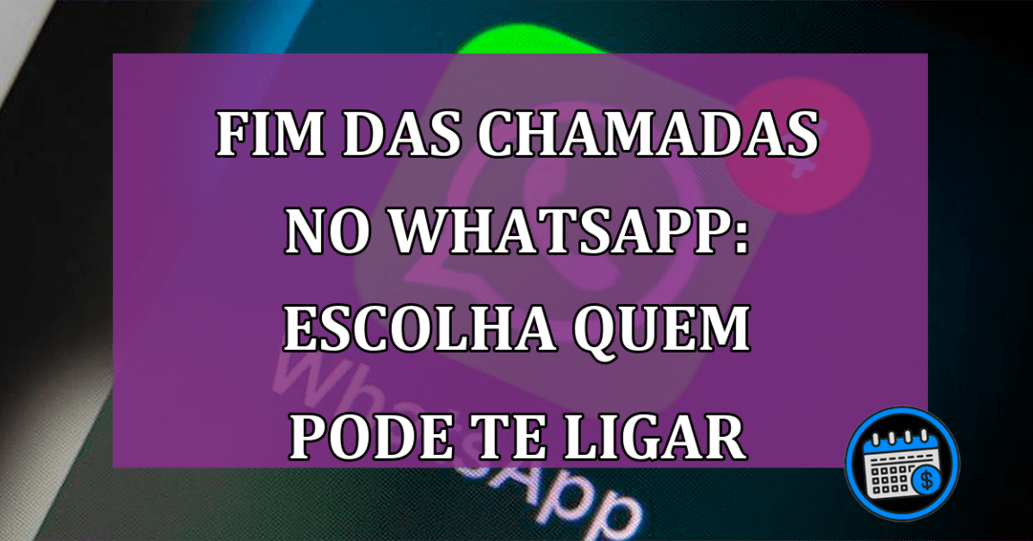 Fim das chamadas no WhatsApp: Escolha quem pode te ligar