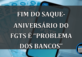 Fim do saque-aniversário do FGTS é “problema dos bancos”