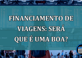 Financiamento De Viagens: Será Que Vale A Pena?