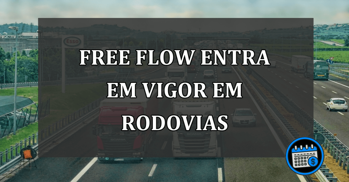 Novo sistema de pedágio Free Flow entra em vigor