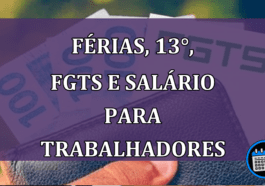 Férias, 13°, FGTS e salário para trabalhadores formais