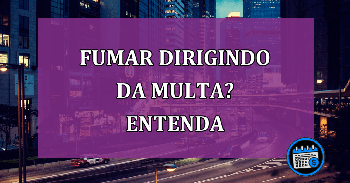 Fumar dirigindo da multa? Entenda