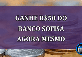 Ganhe R$50 do Banco Sofisa agora mesmo