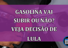 Gasolina vai subir ou não? Veja decisão de Lula